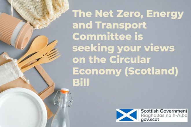 Text - Net Zero. The Net Zero, Energy and Transport Committee is seeking views on the Circular Economy (Scotland) Bill